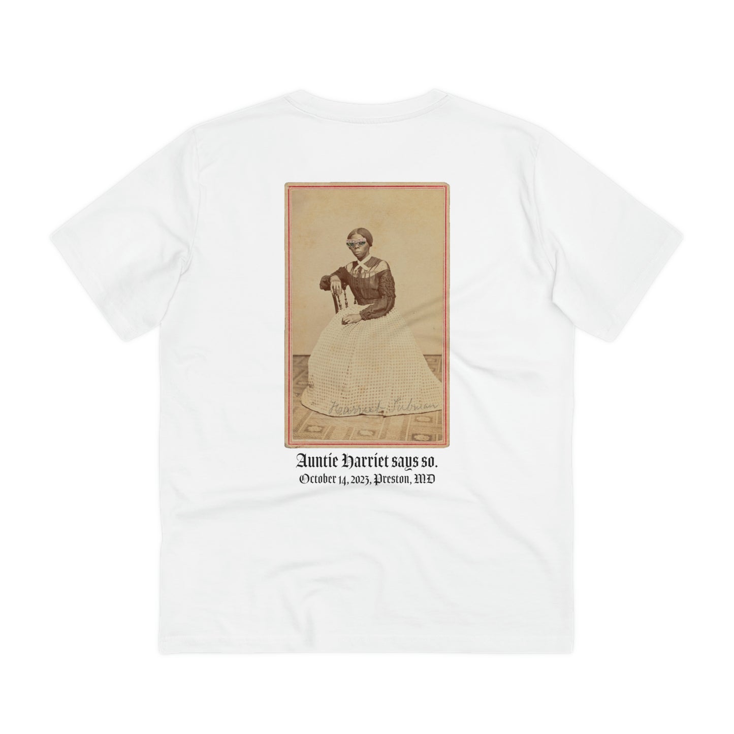 "Auntie Harriet says so." Commemorative T-shirt
